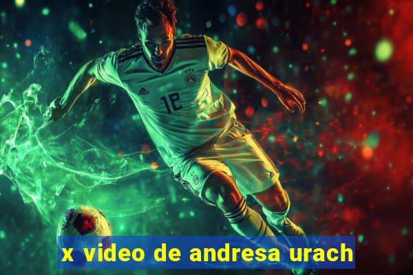 x video de andresa urach